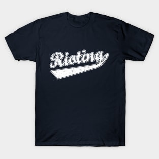 Rioting T-Shirt